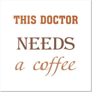 This doctor needs a coffee Posters and Art